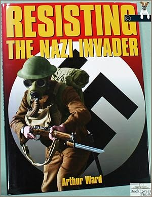 Seller image for Resisting the Nazi Invader for sale by BookLovers of Bath