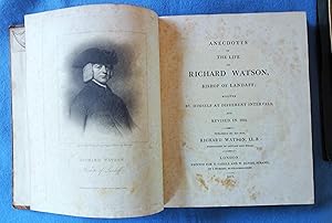 Anecdotes of the life of Richard Watson, .Bishop of Landaff; written by himself at different inte...