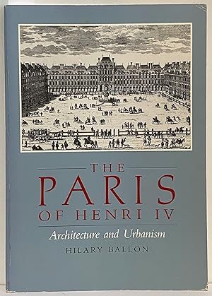 The Paris of Henry IV: Architecture and Urbanism
