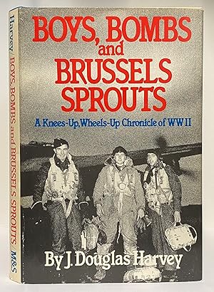 Boys, Bombs and Brussels Sprouts: A Knees-Up, Wheels Up Chronicle of WWII