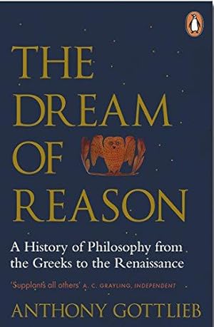 Bild des Verkufers fr The Dream of Reason: A History of Western Philosophy from the Greeks to the Renaissance zum Verkauf von WeBuyBooks 2