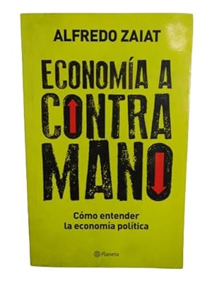 Economía a contramano: Cómo entender la economía política