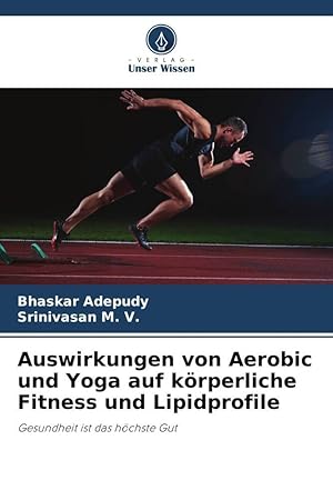 Seller image for Auswirkungen von Aerobic und Yoga auf koerperliche Fitness und Lipidprofile for sale by moluna