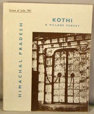 Himachal Pradesh: A Village Survey of Kothi (Kalpa Sub-Division, District Kinnaur). (Census of In...