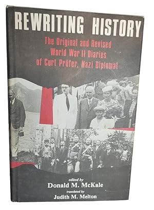 Seller image for Rewriting History The Original and Revised World War II Diaries of Curt Prufer, Nazi Diplomat for sale by Orphaned Artifacts LLC