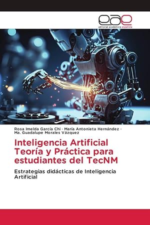 Seller image for Inteligencia Artificial Teora y Prctica para estudiantes del TecNM for sale by moluna