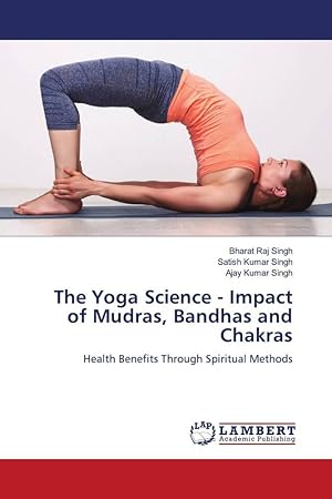 Bild des Verkufers fr The Yoga Science - Impact of Mudras, Bandhas and Chakras zum Verkauf von moluna