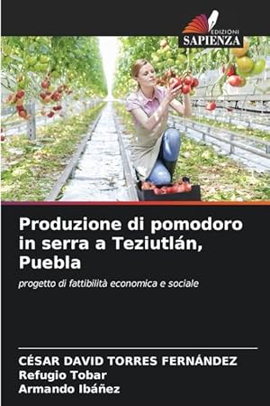Seller image for Produzione di pomodoro in serra a Teziutln, Puebla for sale by moluna