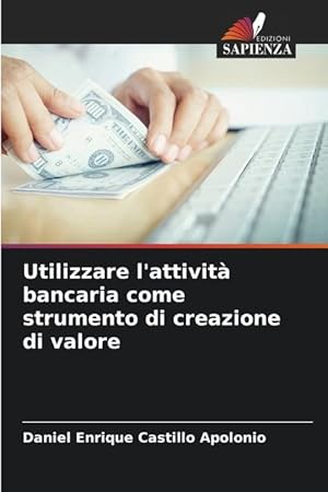 Bild des Verkufers fr Utilizzare l attivit bancaria come strumento di creazione di valore zum Verkauf von moluna