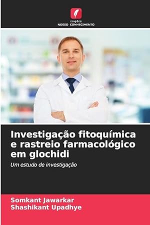 Seller image for Investigao fitoqumica e rastreio farmacolgico em glochidi for sale by moluna