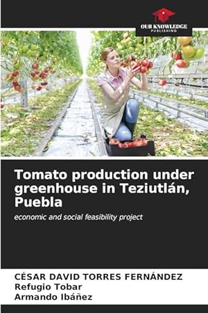 Seller image for Tomato production under greenhouse in Teziutln, Puebla for sale by moluna