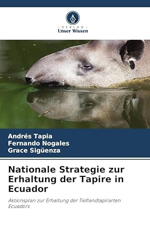Bild des Verkufers fr Nationale Strategie zur Erhaltung der Tapire in Ecuador zum Verkauf von moluna