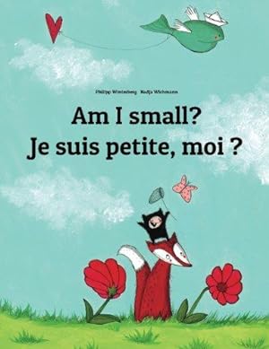 Seller image for Am I small? Je suis petite, moi ?: Children's Picture Book English-French (Bilingual Edition) (Bilingual Books (English-French) by Philipp Winterberg) for sale by WeBuyBooks 2