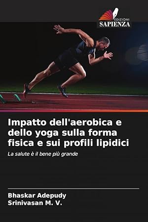 Seller image for Impatto dell aerobica e dello yoga sulla forma fisica e sui profili lipidici for sale by moluna