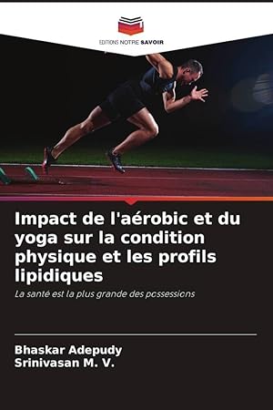 Seller image for Impact de l arobic et du yoga sur la condition physique et les profils lipidiques for sale by moluna