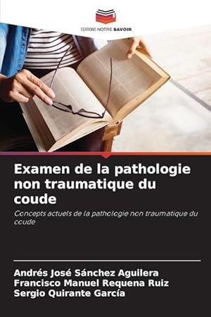 Bild des Verkufers fr Examen de la pathologie non traumatique du coude zum Verkauf von moluna