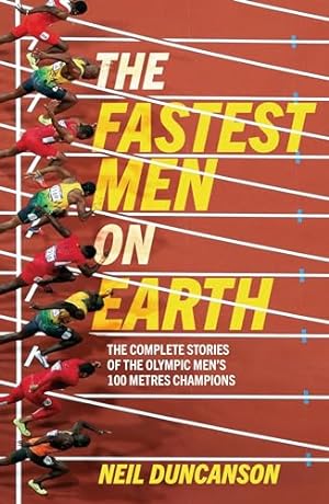 Seller image for The Fastest Men on Earth: The Inside Stories of the Olympic Men's 100m Champions for sale by WeBuyBooks