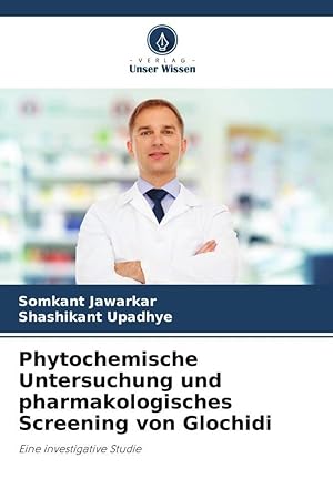 Seller image for Phytochemische Untersuchung und pharmakologisches Screening von Glochidi for sale by moluna