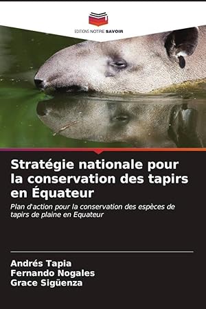 Bild des Verkufers fr Stratgie nationale pour la conservation des tapirs en quateur zum Verkauf von moluna