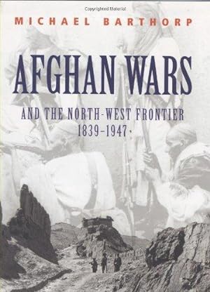 Bild des Verkufers fr Afghan Wars: And the North-West Frontier 1839-1947 (Cassell Military Trade Books) zum Verkauf von WeBuyBooks