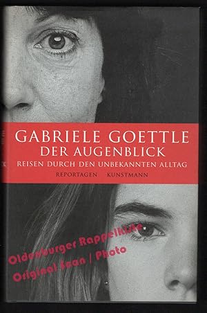 Der Augenblick: Reisen durch den unbekannten Alltag - Goettle, Gabriele