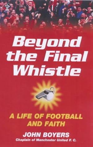Seller image for Beyond the Final Whistle: A Life of Football and Faith (Hodder Christian books) for sale by WeBuyBooks 2