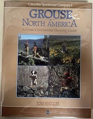 Immagine del venditore per Columbia Sportswear Company's Grouse of North America: A Cross-Continental Hunting Guide venduto da Chaparral Books