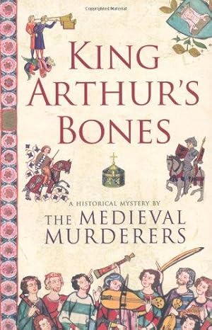 Seller image for King Arthur's Bones (Medieval Murderers) for sale by WeBuyBooks