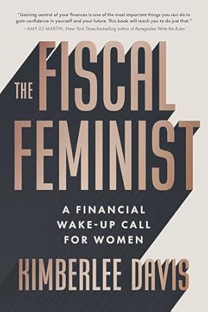 Bild des Verkufers fr The Fiscal Feminist: A Financial Wake-up Call for Women zum Verkauf von WeBuyBooks