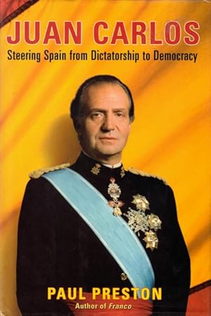 Bild des Verkufers fr Juan Carlos: Steering Spain from Dictatorship to Democracy zum Verkauf von LEFT COAST BOOKS