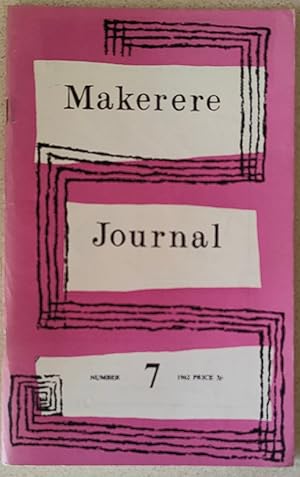 Makerere Journal 1962 Number 7 / George Bennett "An Outline History of TANU" / F B Welbourn "What...