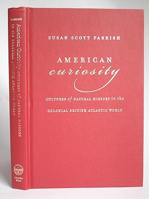 Immagine del venditore per American Curiosity: Cultures of Natural History in the Colonial British Atlantic World venduto da Bookworks [MWABA, IOBA]