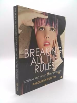 Bild des Verkufers fr Breaking All The Rules: Cosplay and the Art of Self Expression zum Verkauf von ThriftBooksVintage