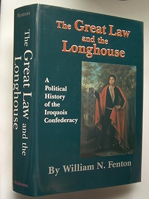 The Great Law and the Longhouse: A Political History of the Iroquois Confederacy