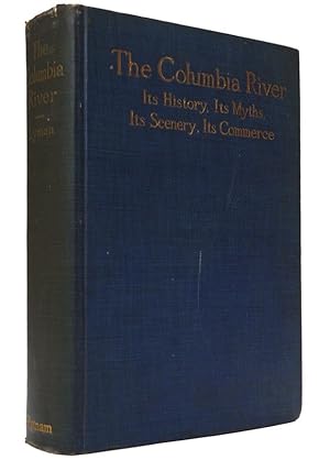 Seller image for The Columbia River; its history, its myths, its scenery, its commerce. With 80 illustrations and a map for sale by Resource for Art and Music Books 