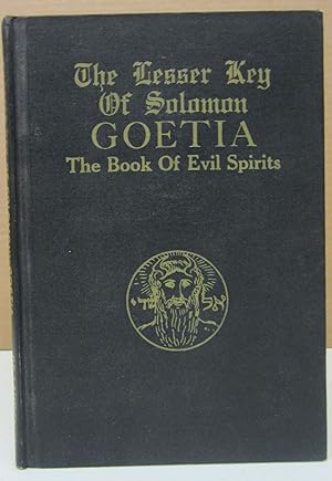 The Lesser Key of Soloman GOETIA The Book of Evil Spirits; Contains Two Hundred diagrams and seal...