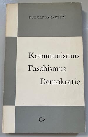 Kommunismus, Faschismus, Demokratie.