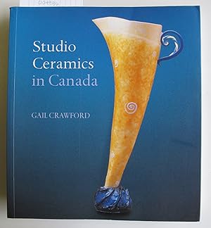 Seller image for Studio Ceramics in Canada | 1920-2005 for sale by The People's Co-op Bookstore