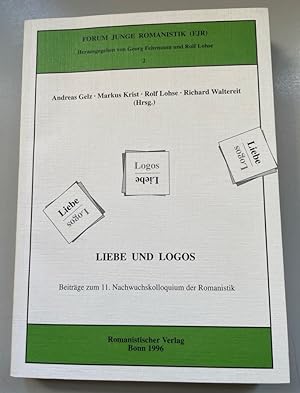 Immagine del venditore per Liebe und Logos: Beitrge zum 11. Nachwuchskolloquium der Romanistik (Berlin/Potsdam, 8.-11.6.1995). Forum Junge Romanistik, 2. venduto da Fundus-Online GbR Borkert Schwarz Zerfa