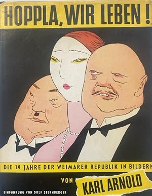 Hoppla, wir leben! : Die 14 Jahre d. Weimarer Republik in Bildern / Karl Arnold. Einf. von Dolf S...