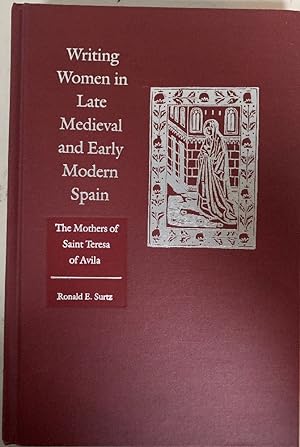 Seller image for Writing Women in Late Medieval and Early Modern Spain: The Mothers of Saint Teresa of Avila (Anniversary Collection) for sale by Chaparral Books