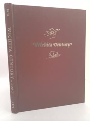 Imagen del vendedor de Wichita Century: A Pictorial History of Wichita, Kansas 1870-1970. a la venta por ThriftBooksVintage