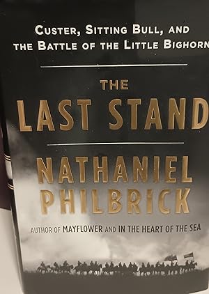 The Last Stand: Custer, Sitting Bull and the Battle of the Little Big Horn // FIRST EDITION //