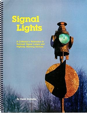 Seller image for Signal lights: A collector's reference to railroad signal lamps and highway warning devices for sale by Mom's Resale and Books