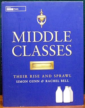 Seller image for MIDDLE CLASSES. Their Rise and Sprawl. for sale by The Antique Bookshop & Curios (ANZAAB)