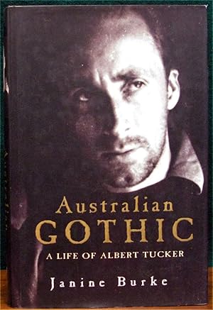 Seller image for AUSTRALIAN GOTHIC. A life of Albert Tucker. for sale by The Antique Bookshop & Curios (ANZAAB)