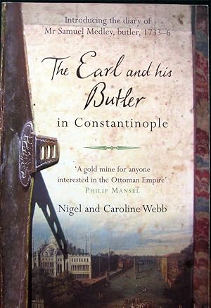 Seller image for THE EARL AND HIS BUTLER IN CONSTANTINOPLE. Introducing the Diary of Mr Samuel Medley, Butler 1733-36. for sale by The Antique Bookshop & Curios (ANZAAB)