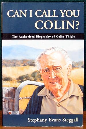 Imagen del vendedor de CAN I CALL YOU COLIN? The Authorised Biography of Colin Thiele. a la venta por The Antique Bookshop & Curios (ANZAAB)