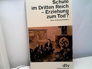 Seller image for Schule im Dritten Reich, Erziehung zum Tod? : Eine Dokumentation. for sale by ABC Versand e.K.