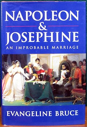 Seller image for NAPOLEON AND JOSEPHINE. An Improbable Marriage. for sale by The Antique Bookshop & Curios (ANZAAB)